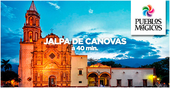 Pueblo Magico - Jalpa de Canovas